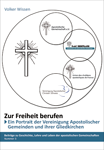 Buch schreiben - Volker Wissen - Zur Freiheit berufen - Ein Portrt der Vereinigung Apostolischer Gemeinden (VAG) und ihrer Gliedkirchen